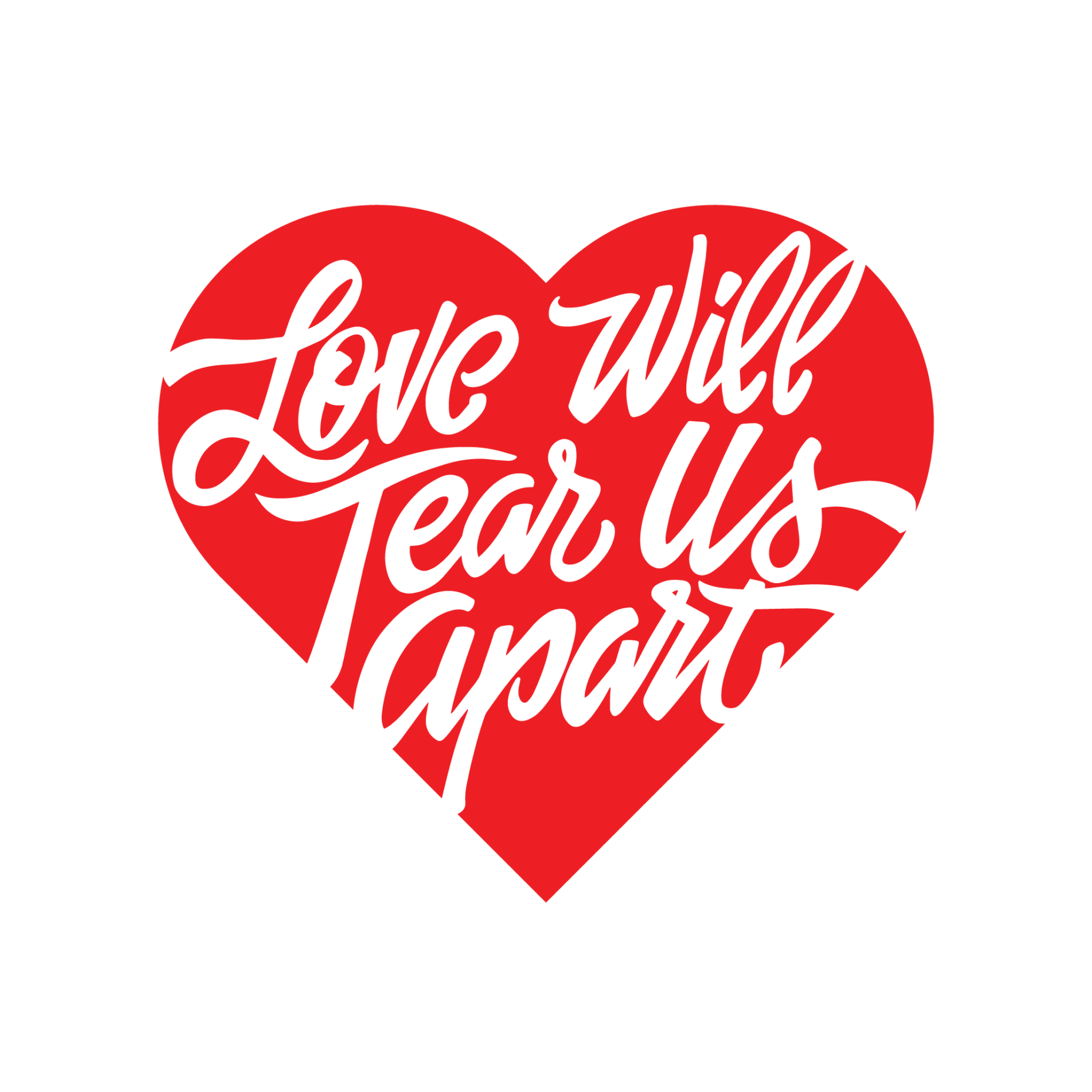 Love will tear us apart hand lettered